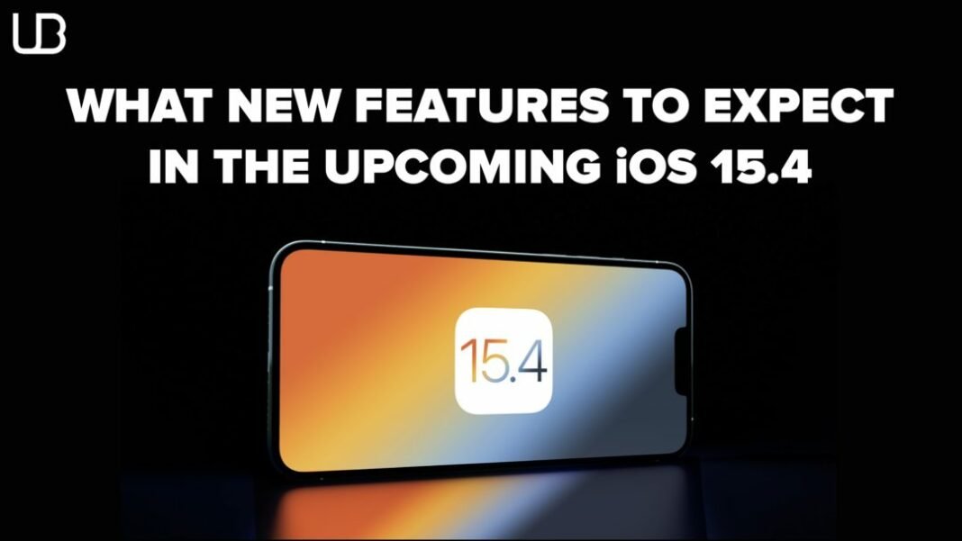 What new features to expect in the upcoming iOS 15.4 What new features to expect in the upcoming iOS 15.4