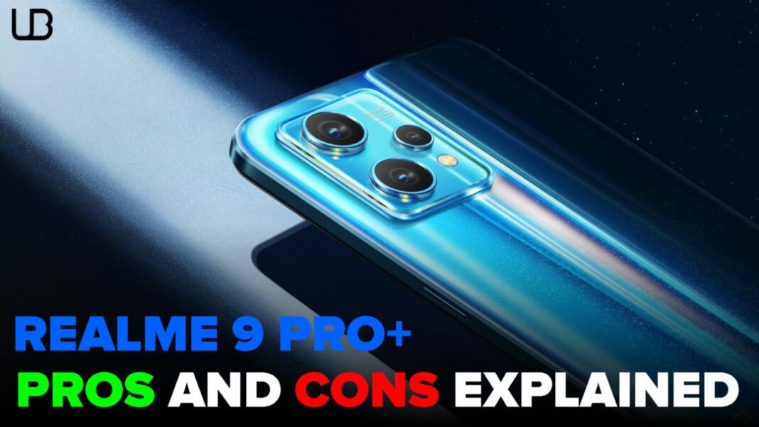 REALME 9 PRO+ PROS AND CONS REALME 9 PRO+ 5G PROS AND CONS