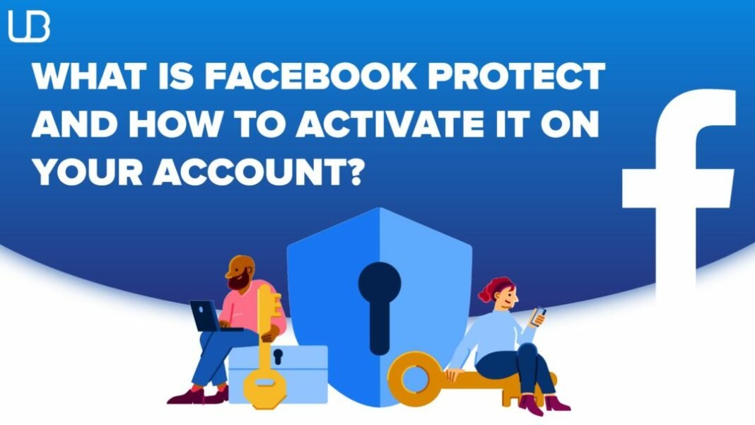 What is Facebook Protect and how to activate it on your account? What is Facebook Protect and how to activate it on your account?