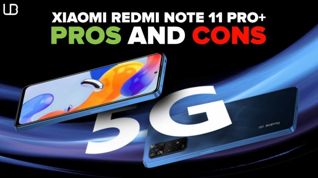 Xiaomi Redmi Note 11 Pro Plus Pros and Cons Explained Xiaomi Redmi Note 11 Pro Plus Pros and Cons Explained