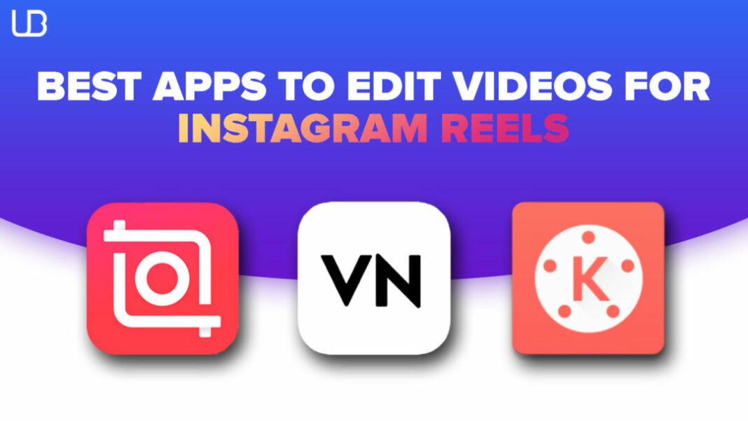 Best Free Video Editing Apps for Instagram Reels Best Free Video Editing Apps for Instagram Reels